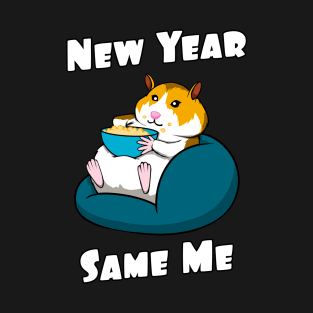 Funny New Year Quotes Hamster New Year Same Me T-Shirt