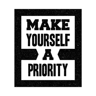 Make Yourself A Priority T-Shirt