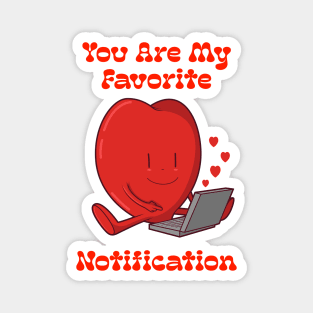 You are My Favourite Notification Magnet