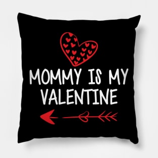 Mommy is my valentines w Pillow