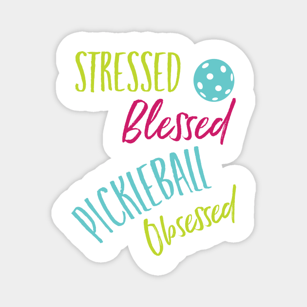 Funny Pickleball Stressed Blessed Pickleball Obsessed Magnet by whyitsme