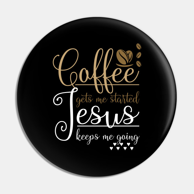Funny Christian Gift Pray Coffee Jesus Christ - Jesus Christ - Pin | TeePublic Funny Christian Gift Pray Coffee Jesus Christ - Jesus Christ - Pin | TeePublic