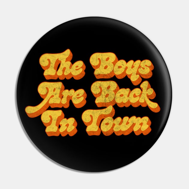 The Boys Are Back In Town Pin by DankFutura