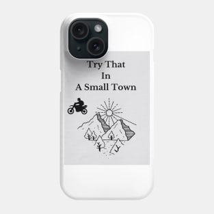 Try That In A Small Town Phone Case