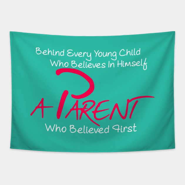 Behind every young child who believes in himself a parent who believed first Tapestry by Otaka-Design