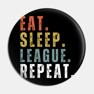 Eat Sleep League Repeat Sports Game Gaming Pin