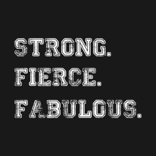 Strong Fierce Fabulous T-Shirt