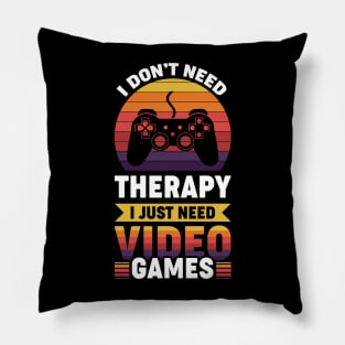 I dont need therapy i just need video games Pillow