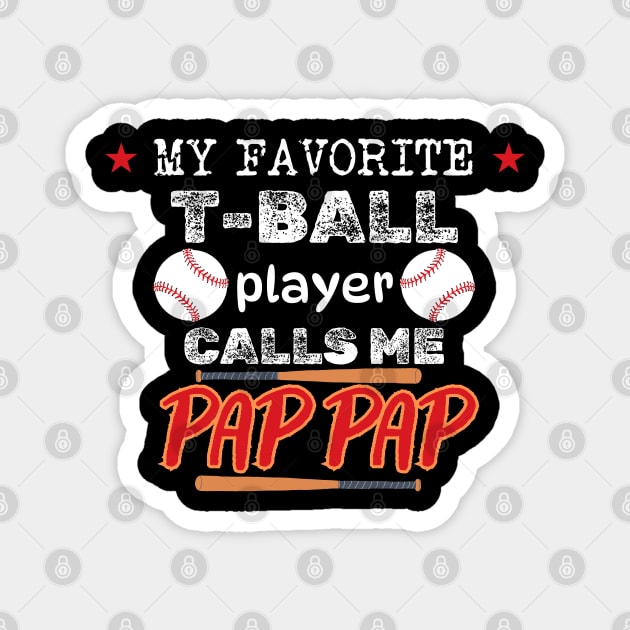 My Favorite T-Ball Player Calls Me Pap Pap Magnet by CharismaShop