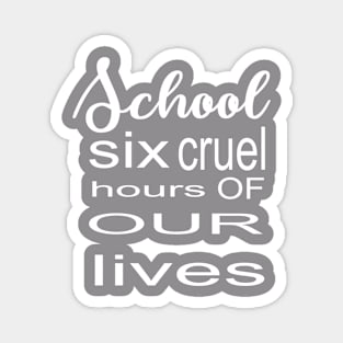 Six Cruel Hours of our Lives Magnet