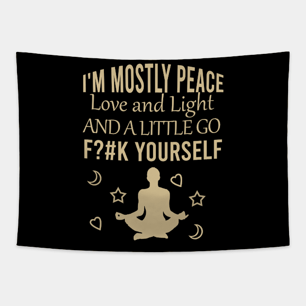 I'm mostly peace love and light and a little go fck yourself Tapestry by cypryanus