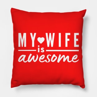 My Wife is awesome white text Pillow