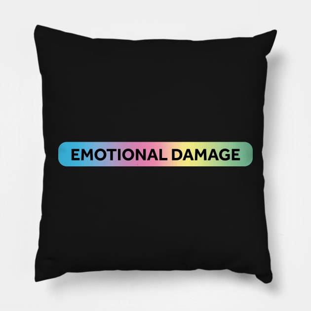 Emotional Damage Pillow by murialbezanson