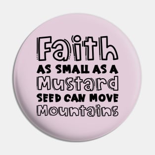 Faith As Small As A Mustard Seed Can Move Mountains Christian Pin