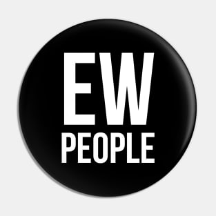 Ew People Pin