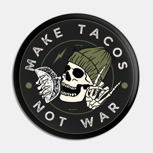 Make Tacos Not War Funny Skeleton Pin