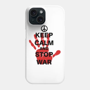 Keep Calm and Stop War Phone Case