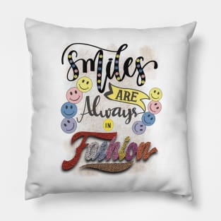 Smiles are always in fashion Pillow