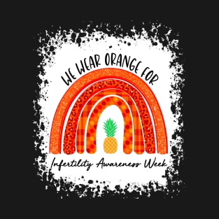 We Wear Orange For Infertility Awareness Week T-Shirt