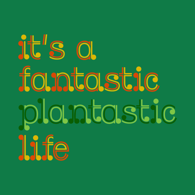 fantastic plantastic by Eugene and Jonnie Tee's