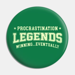 Procrastination Legends Pin