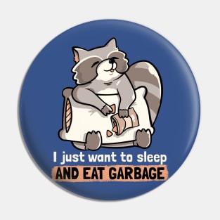 Sleep and Eat Garbage Cute Funny Gift Pin