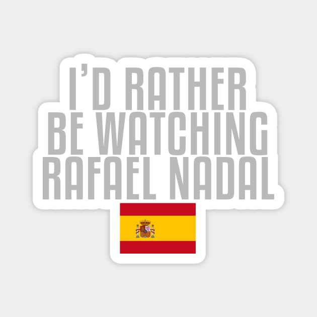 I'd rather be watching Rafael Nadal Magnet by mapreduce