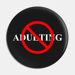 No Adulting (White Text) Pin