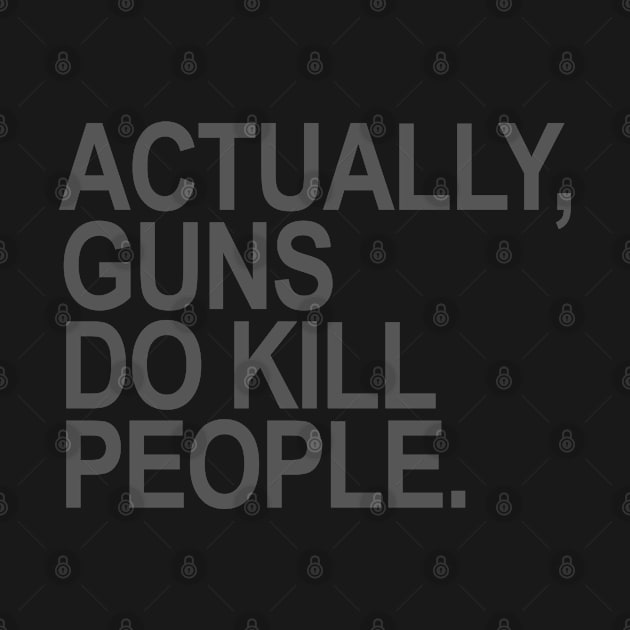 actually guns do kill people (subtle gray) by skittlemypony