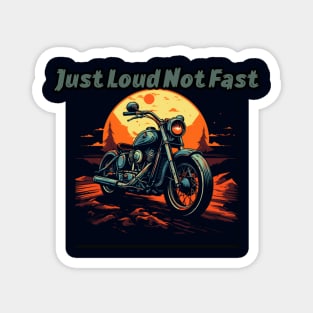 Just loud not fast Magnet