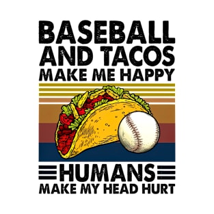 Baseball & Tacos Make Me Happy Humans Make My Head Hurt T-Shirt