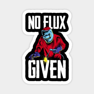 Funny No Flux Given Welding Pun Cute Welders Joke Magnet