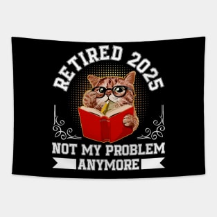 Retirement 2025 Retired 2025 Not My Problem Anymore Cute Cat Tapestry