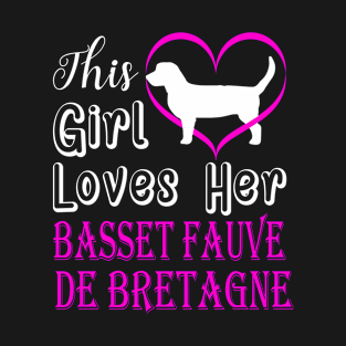 This Girl Loves Her Basset Fauve de Bretagne T-Shirt