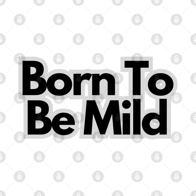 Born to be mild by baseCompass