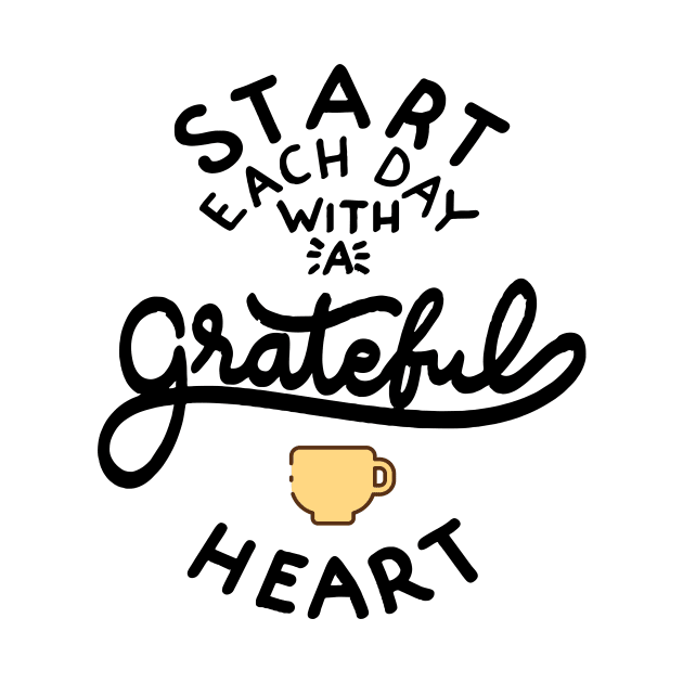 Start Each Day With a Grateful Heart by meryrianaa