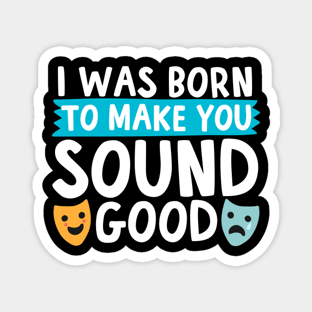 I Was Born To Make You Sound Good Magnet by thingsandthings