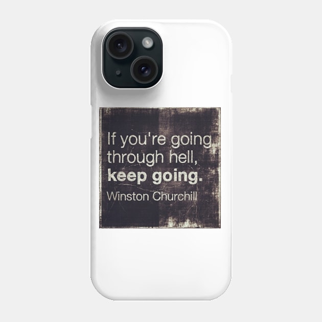 Motivational Quotes - If You Are Going Through Hell Phone Case by designsbycreation