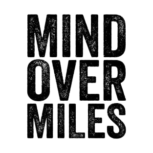 Mind Over Miles - Text Style Black Font T-Shirt