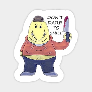 Don't Dare To Smile - Funny Smiling Friends Charlie Character Magnet