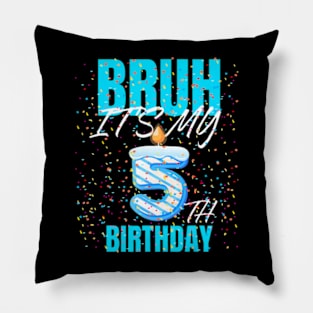 Bruh Its My 5Th Birthday Boy 5 Years Old Birthday Kids Pillow