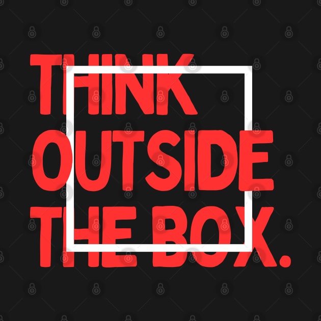 Think Outside The Box by Stitched Clothing And Sports Apparel