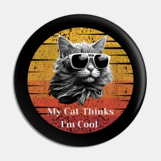 My Cat Thinks I'm Cool Cat Mom Lovers Cat Dad Lovers Gift Pin