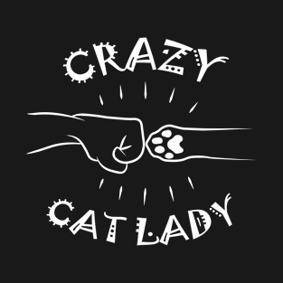 Crazy Cat Lady Fist Bump - Best Friends - Cat Owner - Cat Mom T-Shirt