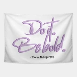 Bridgerton Quote Do it, Be Bold. Tapestry