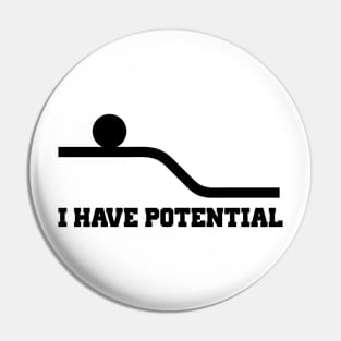 I Have Potential Pin