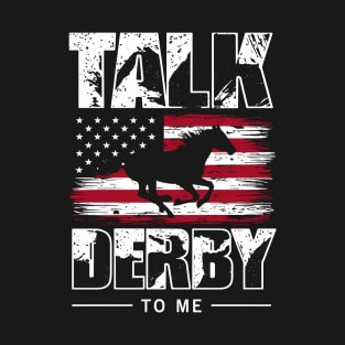 talk derby to me 150th Racing Horse T-Shirt