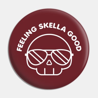 Feeling Skella Good Feeling Good As Hell Funny Cool Skull Pin