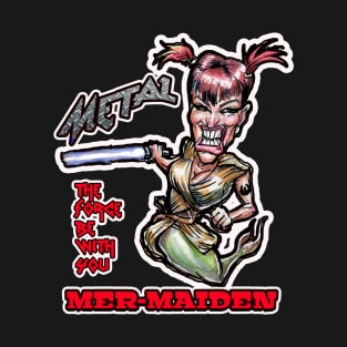 Metal Mer-Maidens: The Force T-Shirt