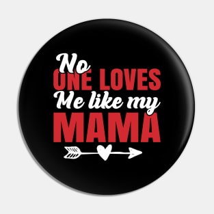 No One Loves Me Like My Mama Pin